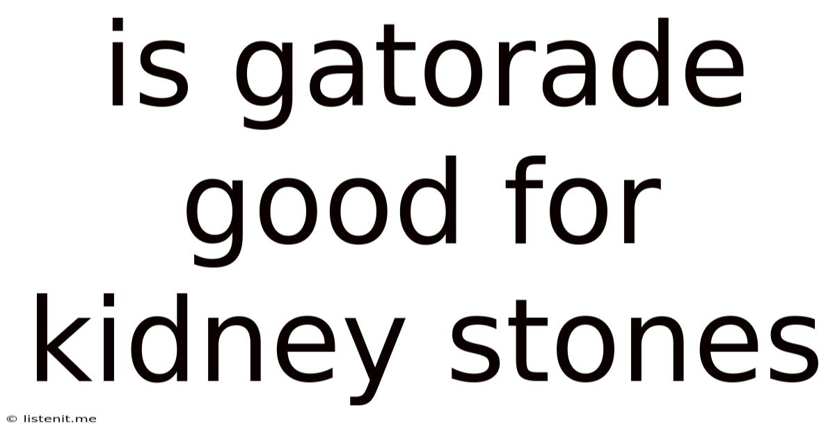 Is Gatorade Good For Kidney Stones
