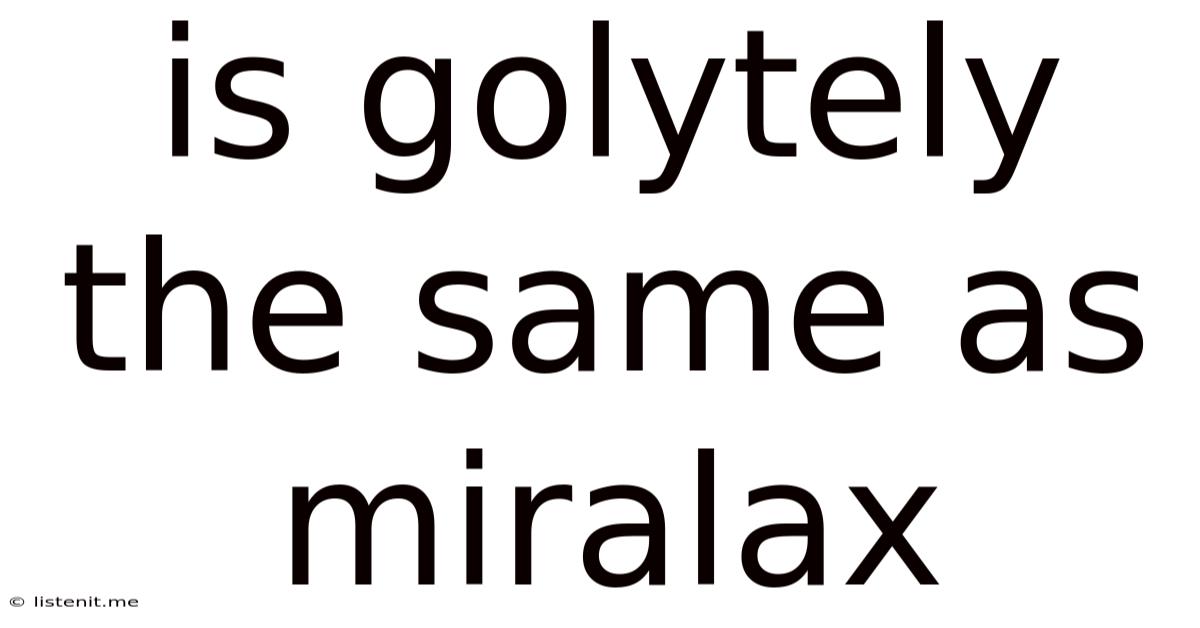 Is Golytely The Same As Miralax