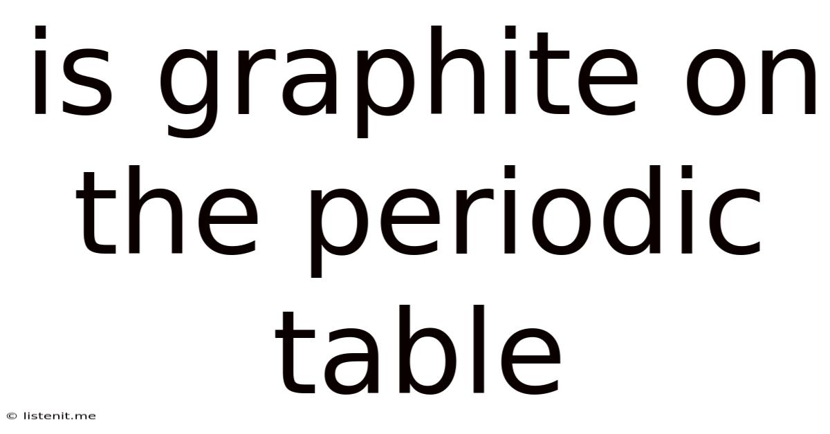 Is Graphite On The Periodic Table