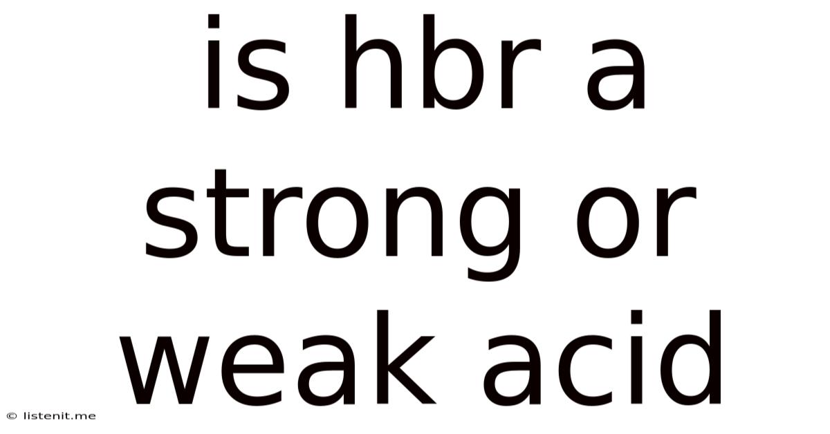 Is Hbr A Strong Or Weak Acid
