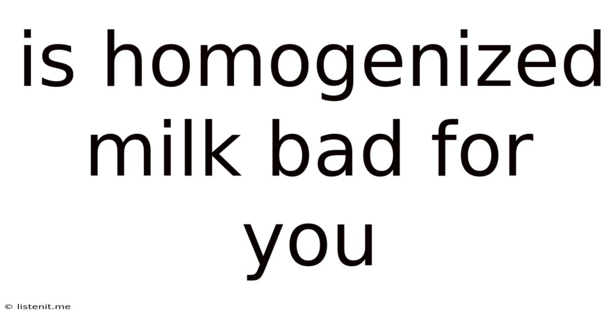 Is Homogenized Milk Bad For You