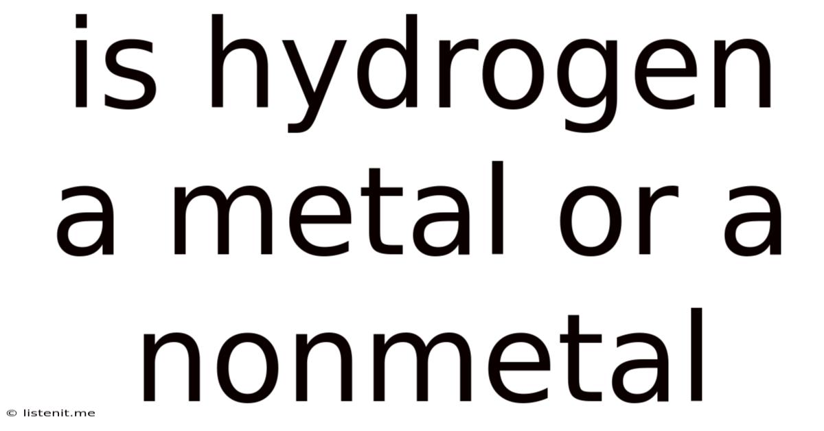 Is Hydrogen A Metal Or A Nonmetal