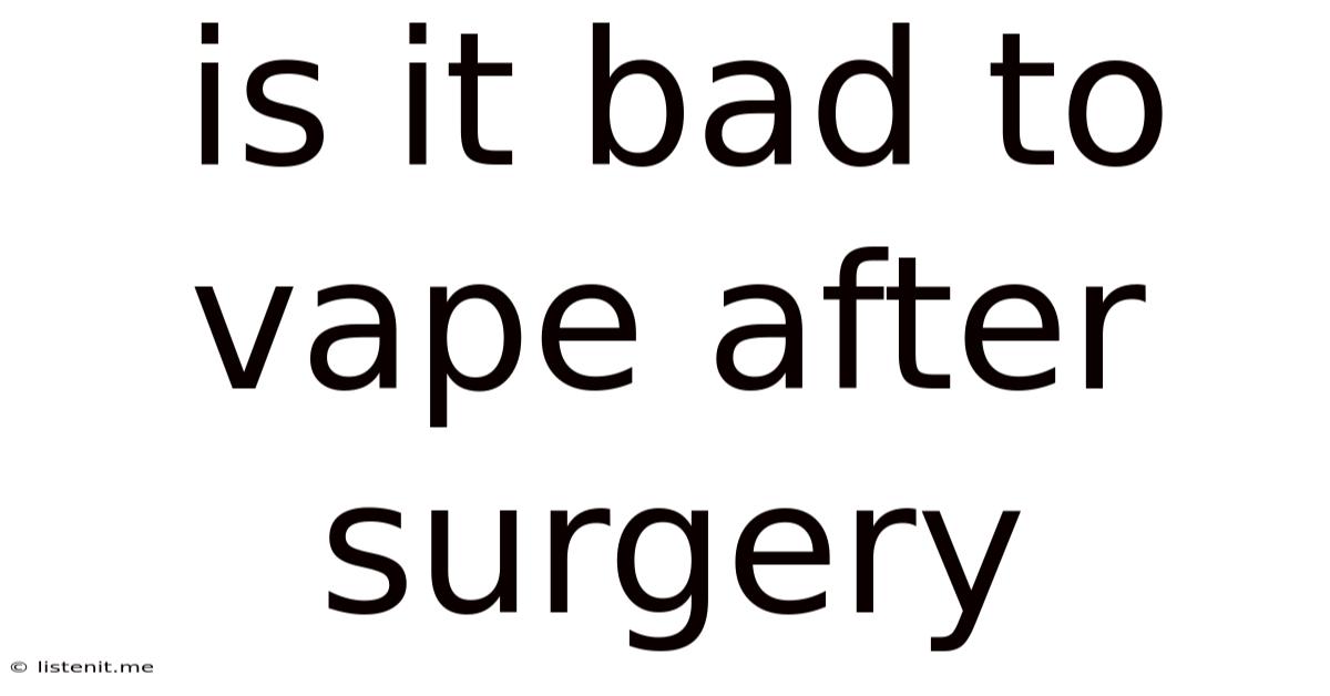 Is It Bad To Vape After Surgery