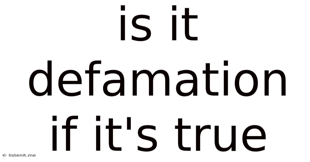 Is It Defamation If It's True