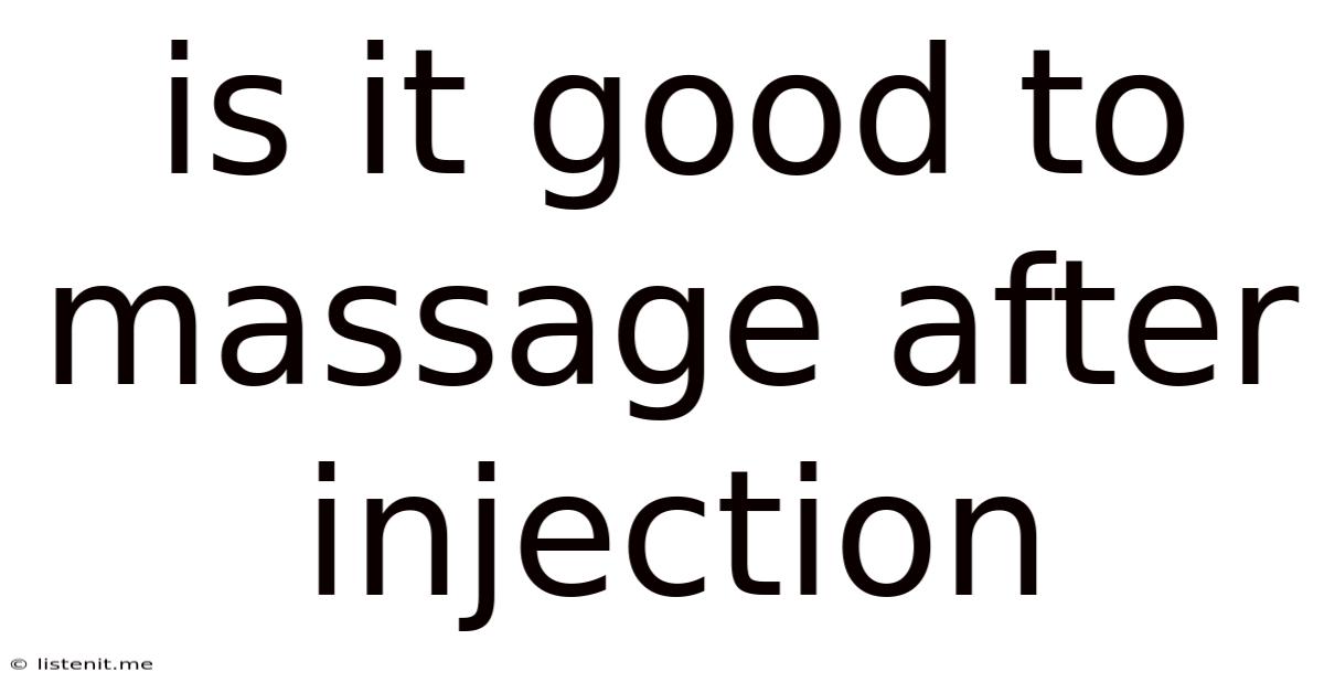 Is It Good To Massage After Injection