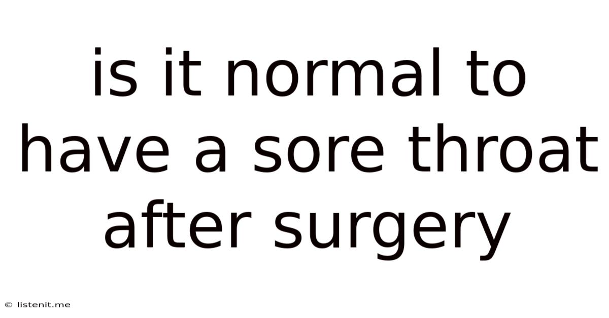 Is It Normal To Have A Sore Throat After Surgery
