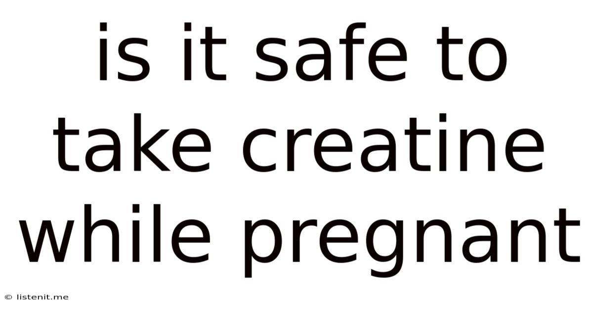 Is It Safe To Take Creatine While Pregnant