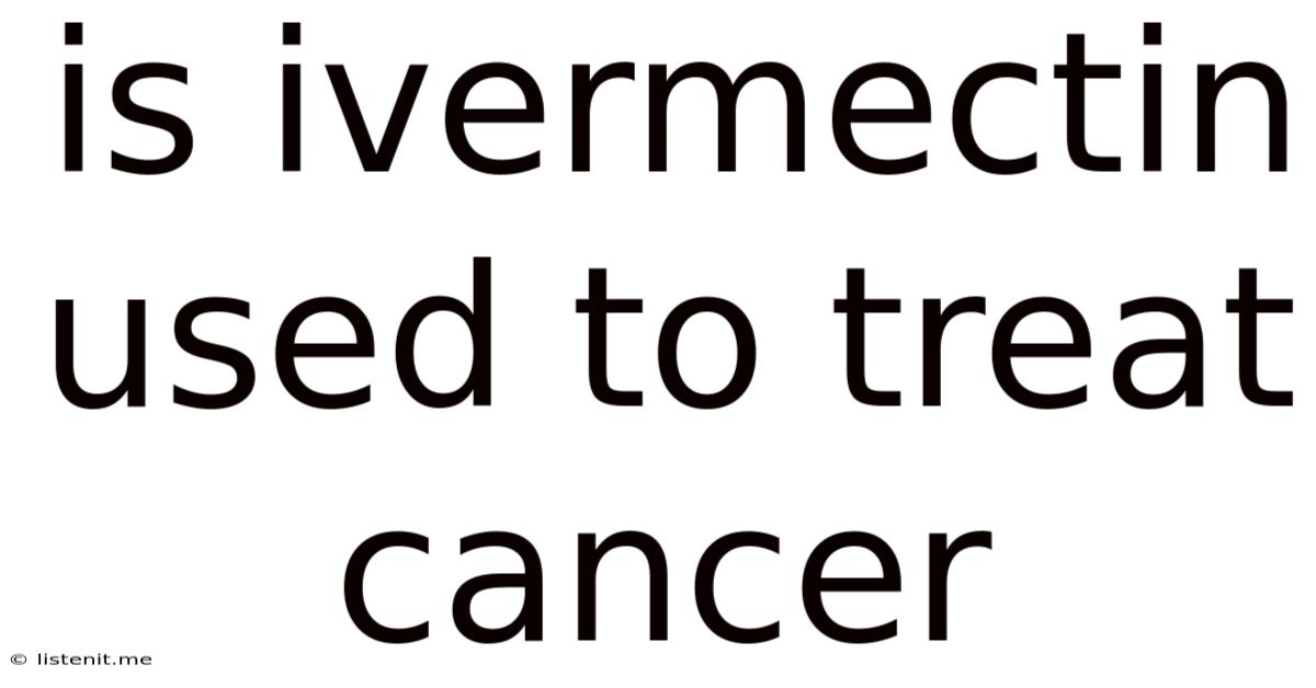 Is Ivermectin Used To Treat Cancer