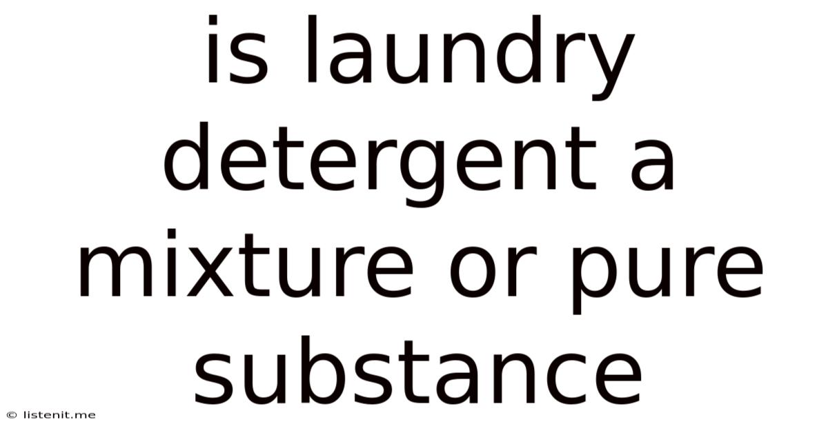 Is Laundry Detergent A Mixture Or Pure Substance