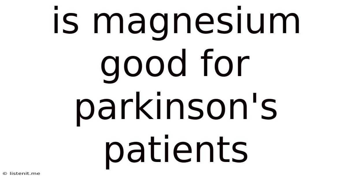 Is Magnesium Good For Parkinson's Patients