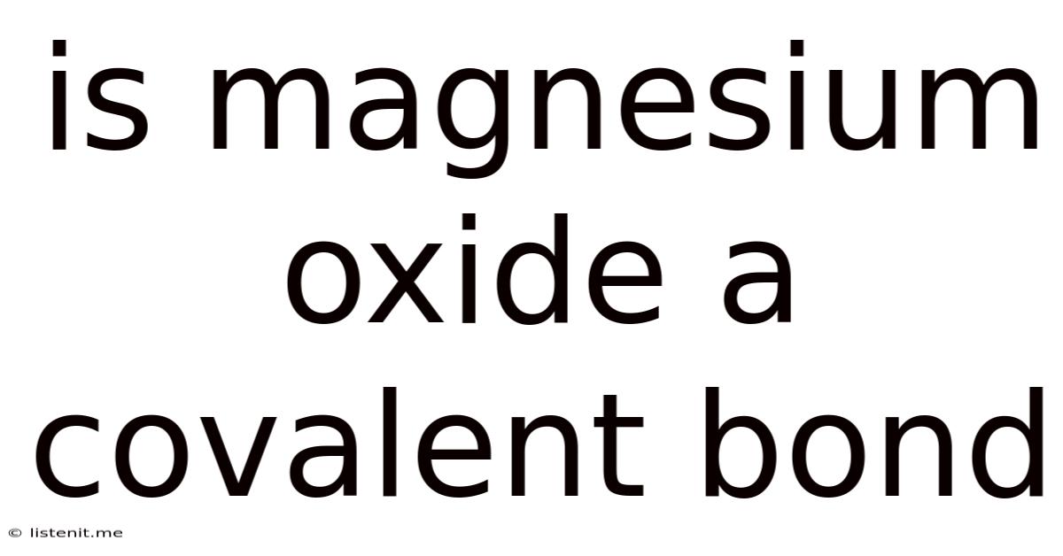 Is Magnesium Oxide A Covalent Bond