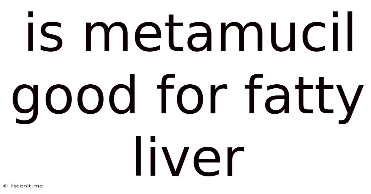 Is Metamucil Good For Fatty Liver