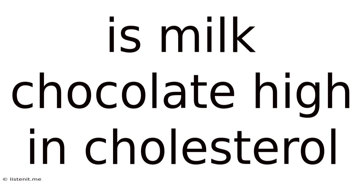 Is Milk Chocolate High In Cholesterol