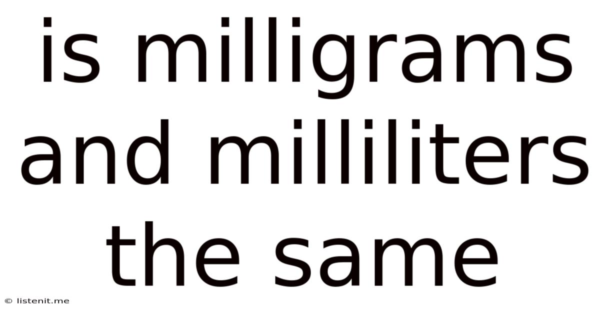 Is Milligrams And Milliliters The Same