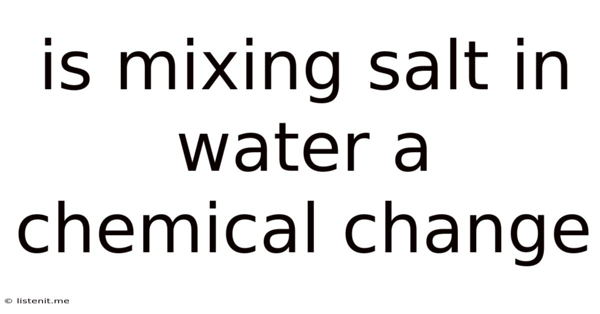 Is Mixing Salt In Water A Chemical Change