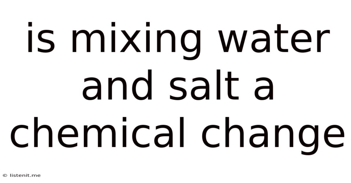 Is Mixing Water And Salt A Chemical Change