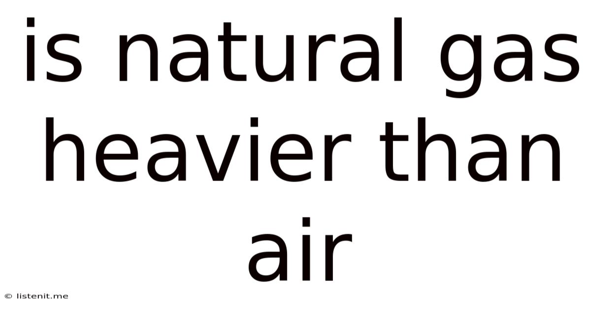 Is Natural Gas Heavier Than Air