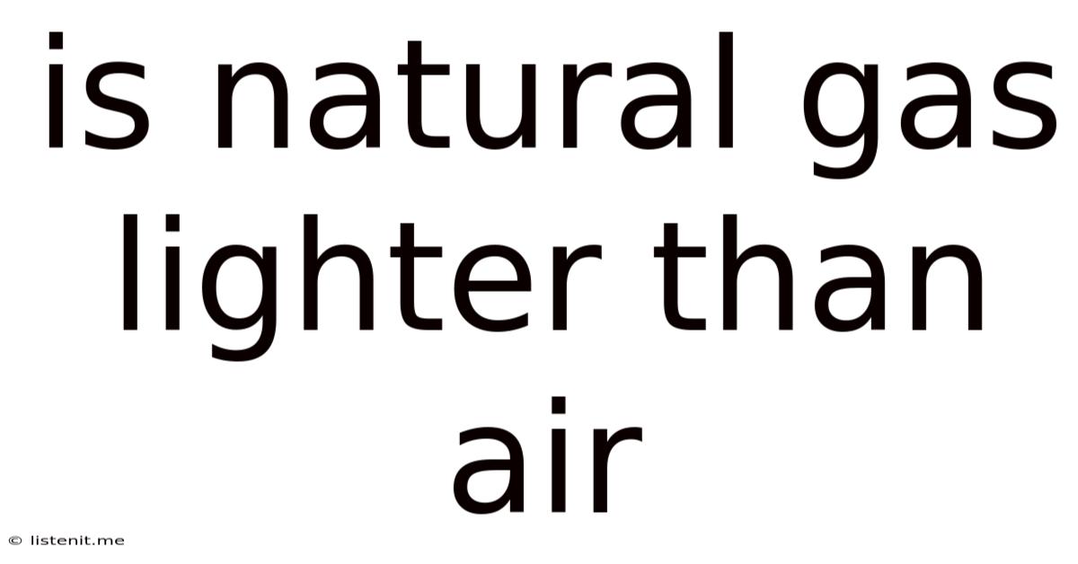 Is Natural Gas Lighter Than Air