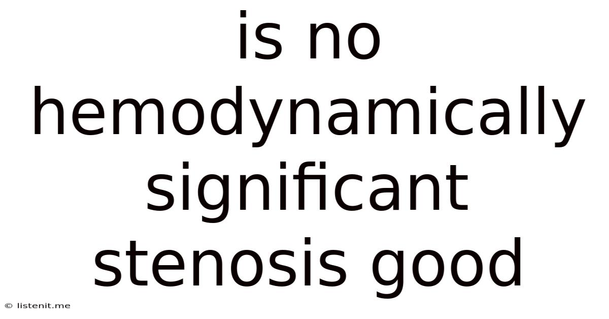 Is No Hemodynamically Significant Stenosis Good