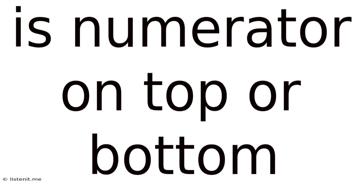 Is Numerator On Top Or Bottom