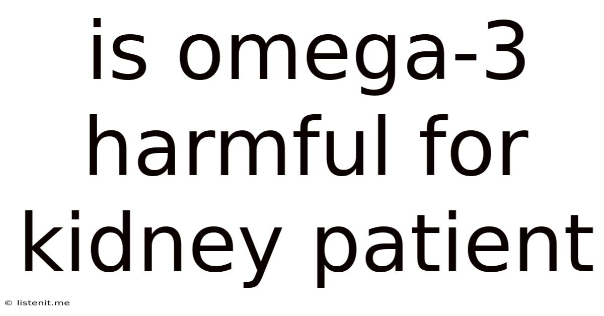 Is Omega-3 Harmful For Kidney Patient