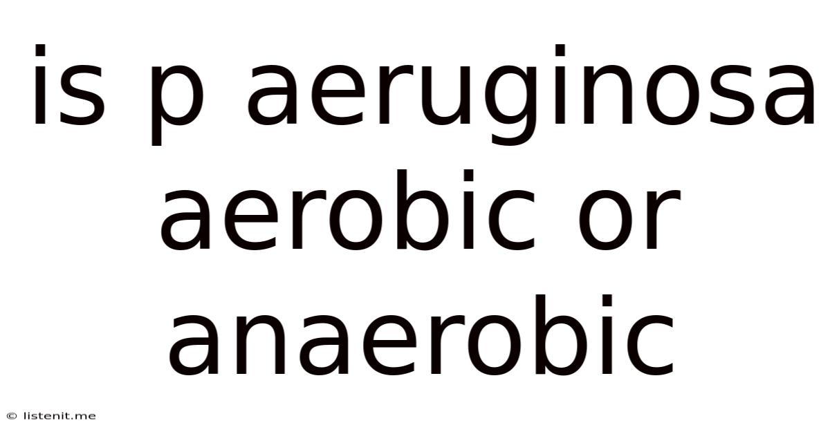 Is P Aeruginosa Aerobic Or Anaerobic