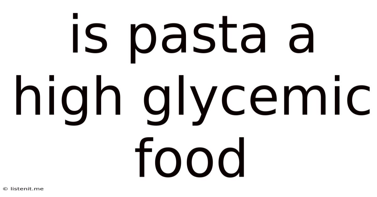 Is Pasta A High Glycemic Food