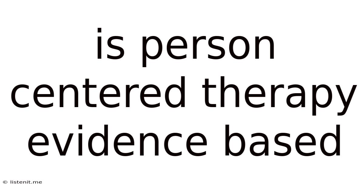 Is Person Centered Therapy Evidence Based