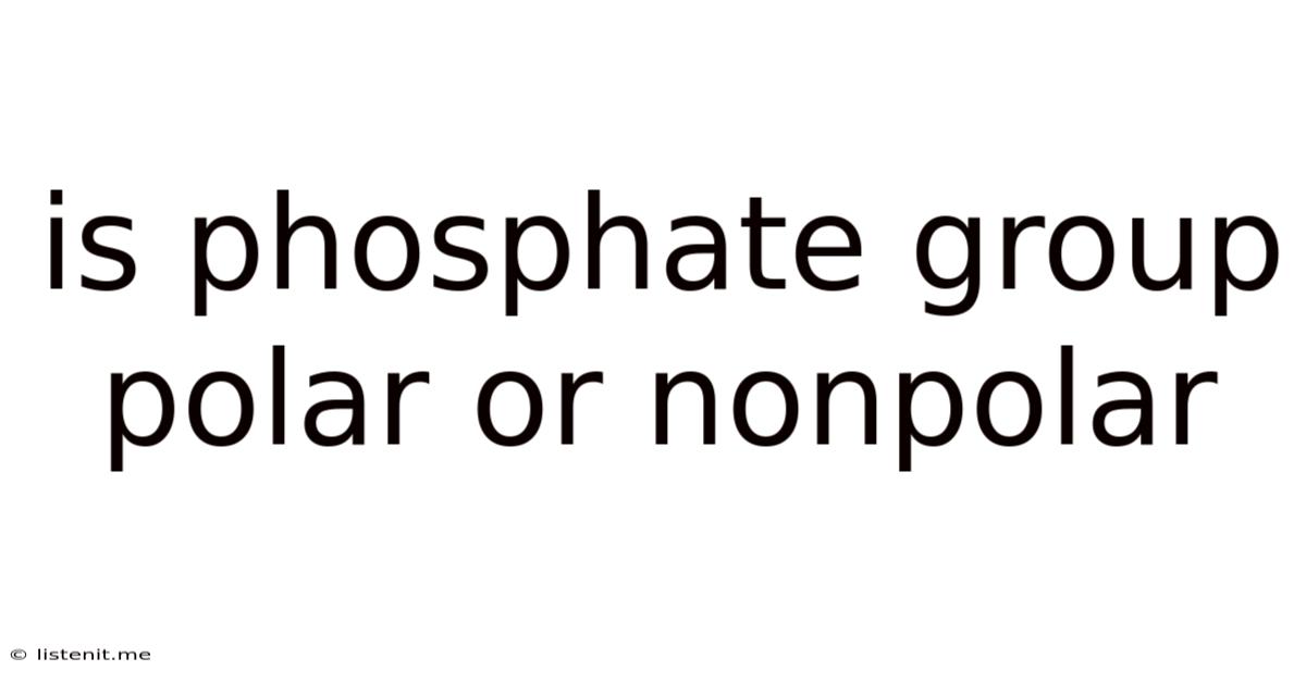 Is Phosphate Group Polar Or Nonpolar