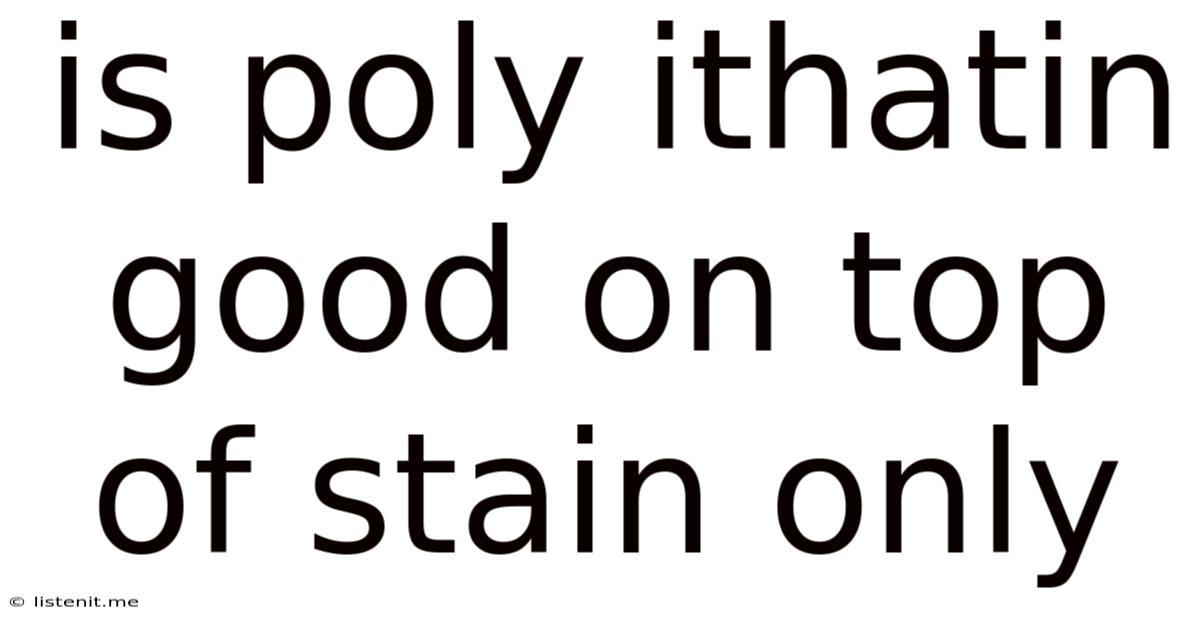 Is Poly Ithatin Good On Top Of Stain Only
