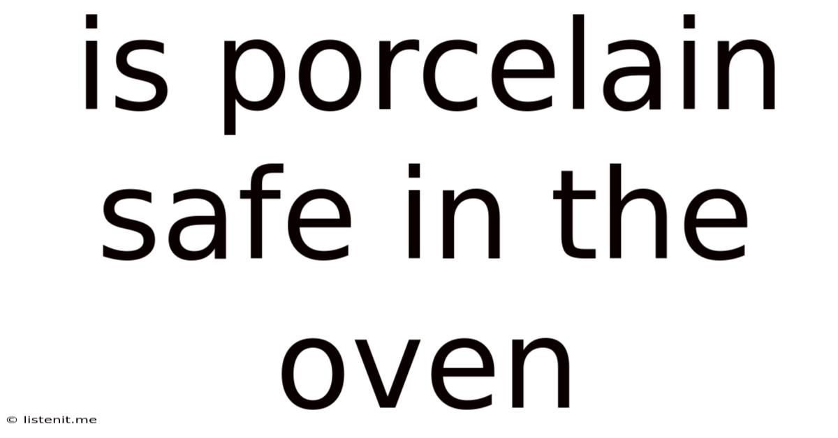Is Porcelain Safe In The Oven