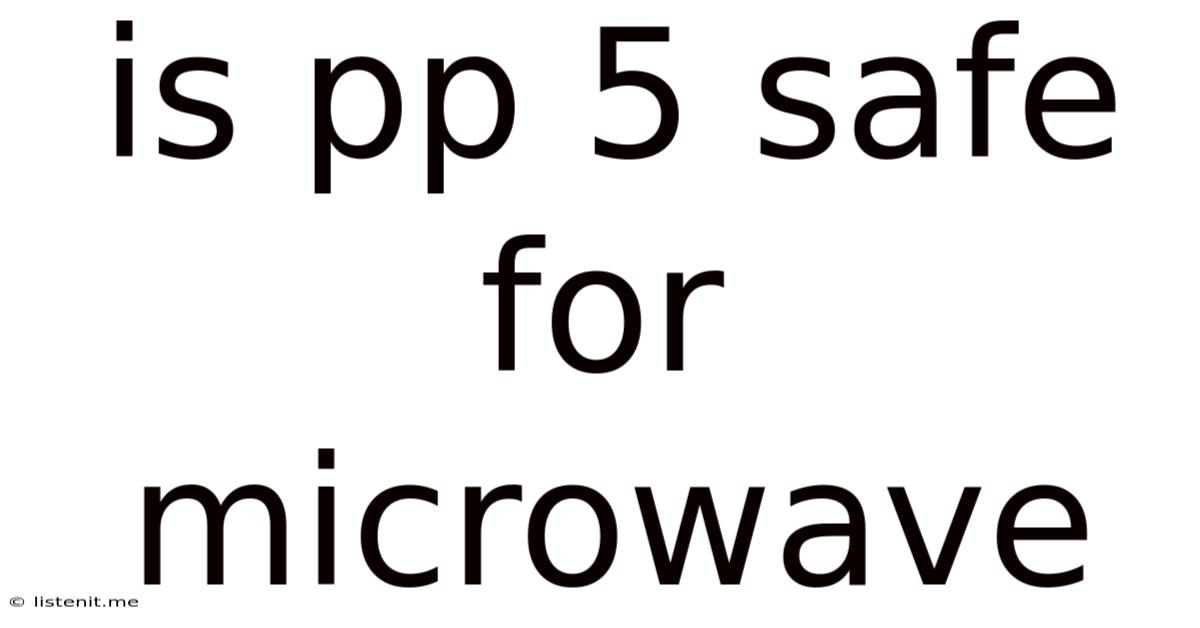 Is Pp 5 Safe For Microwave
