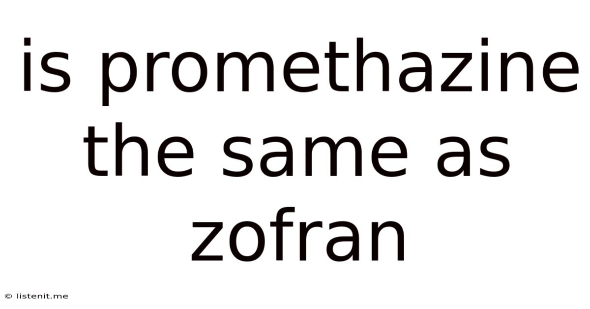 Is Promethazine The Same As Zofran