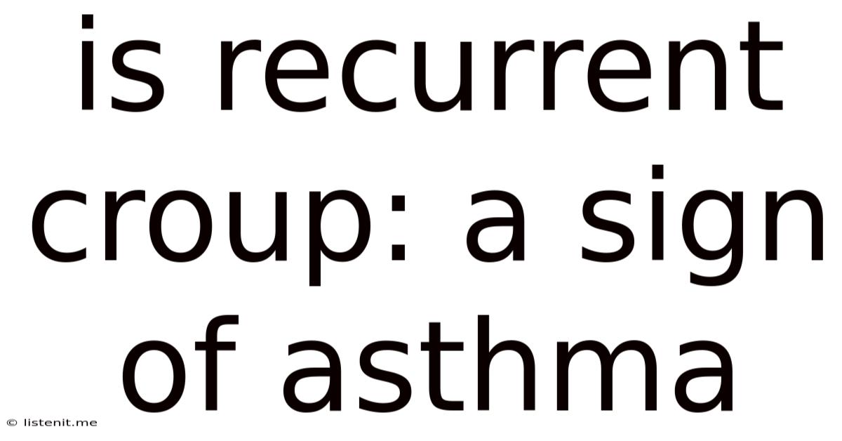 Is Recurrent Croup A Sign Of Asthma
