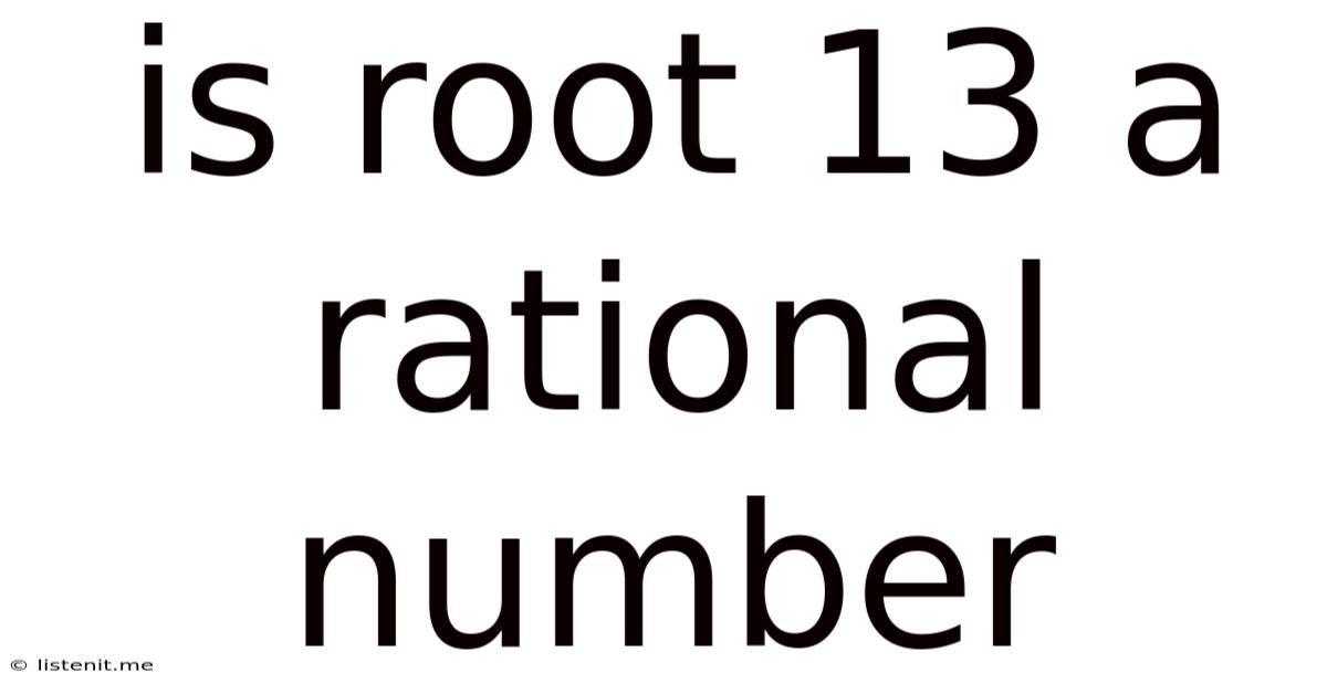 Is Root 13 A Rational Number