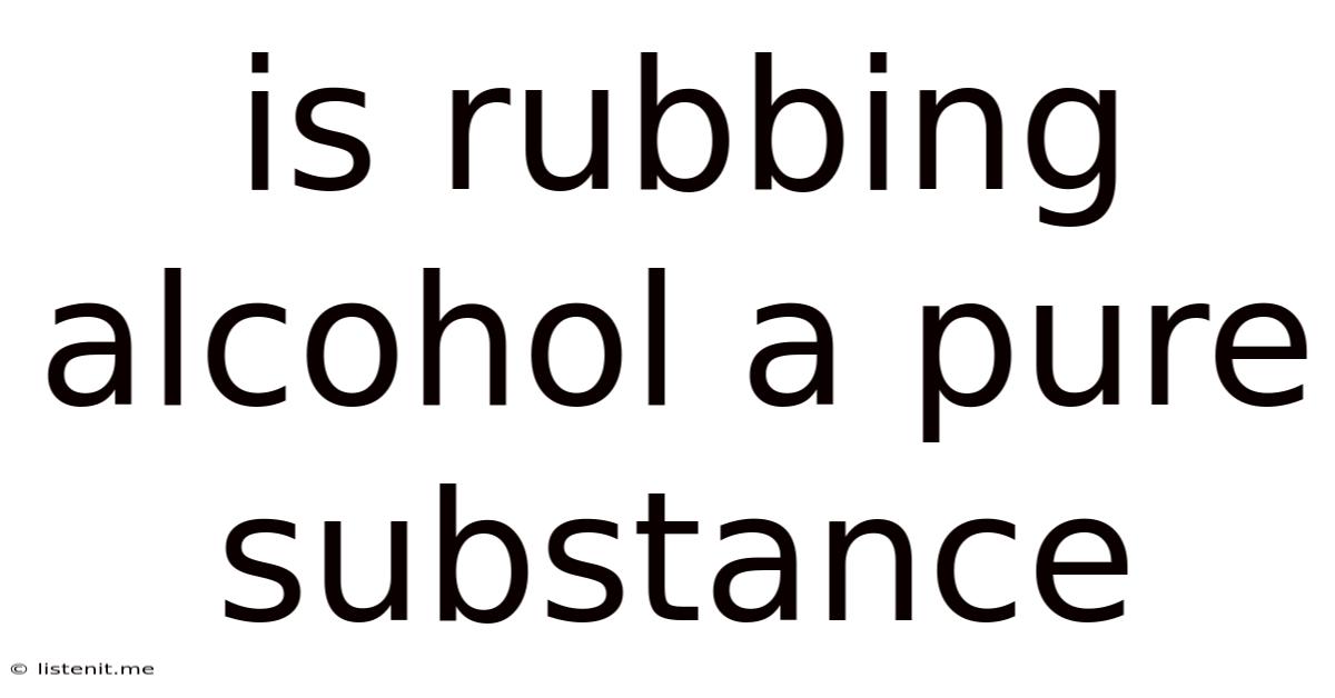 Is Rubbing Alcohol A Pure Substance