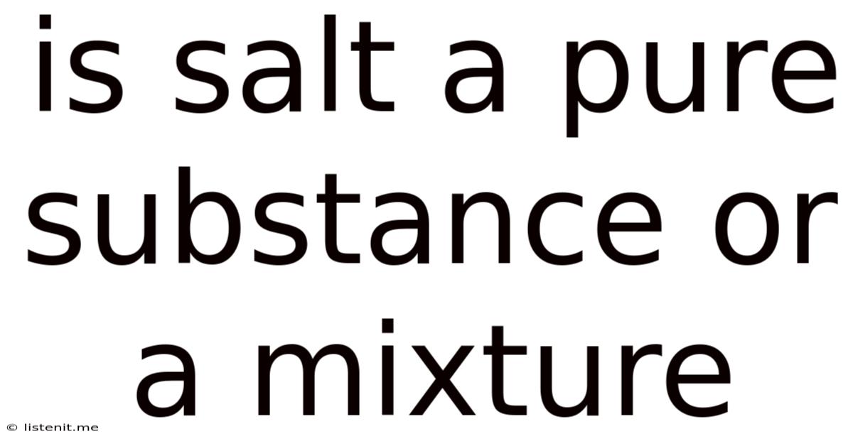 Is Salt A Pure Substance Or A Mixture