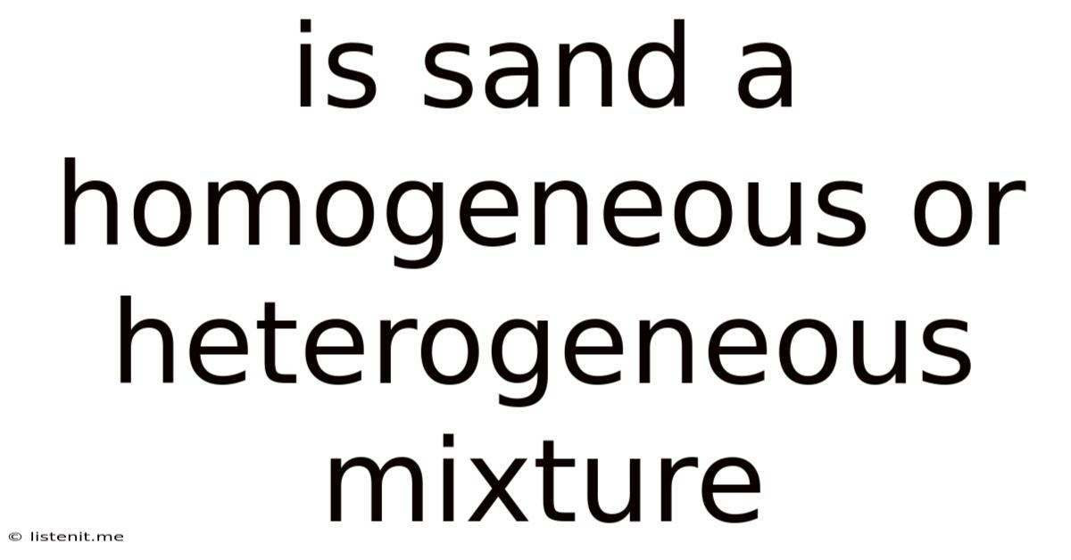 Is Sand A Homogeneous Or Heterogeneous Mixture