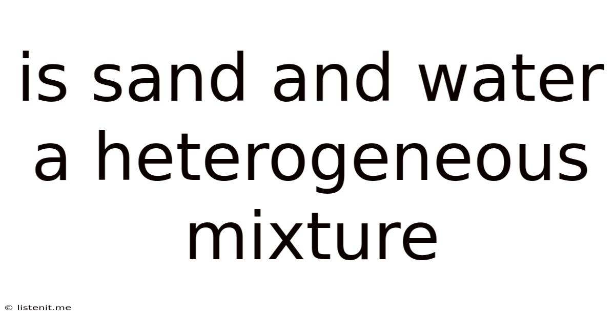 Is Sand And Water A Heterogeneous Mixture