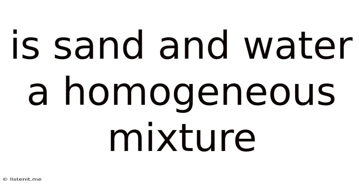 Is Sand And Water A Homogeneous Mixture