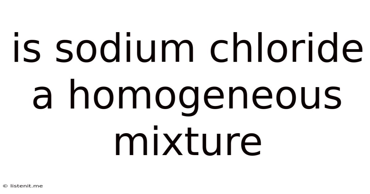 Is Sodium Chloride A Homogeneous Mixture