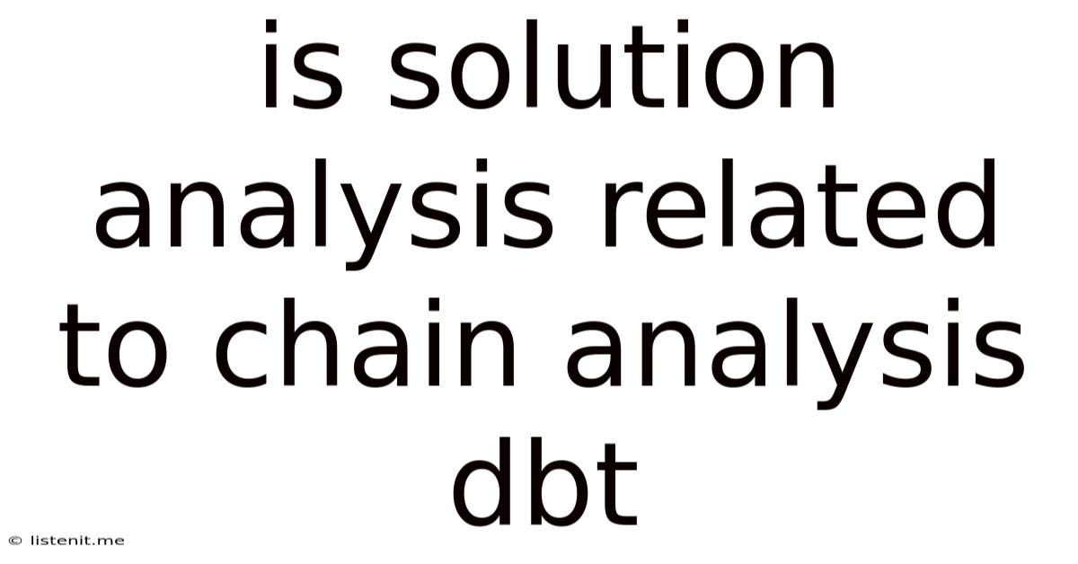 Is Solution Analysis Related To Chain Analysis Dbt