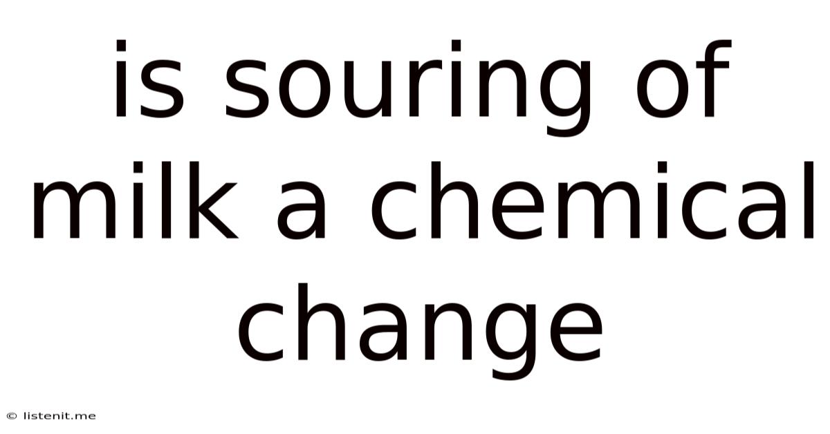Is Souring Of Milk A Chemical Change