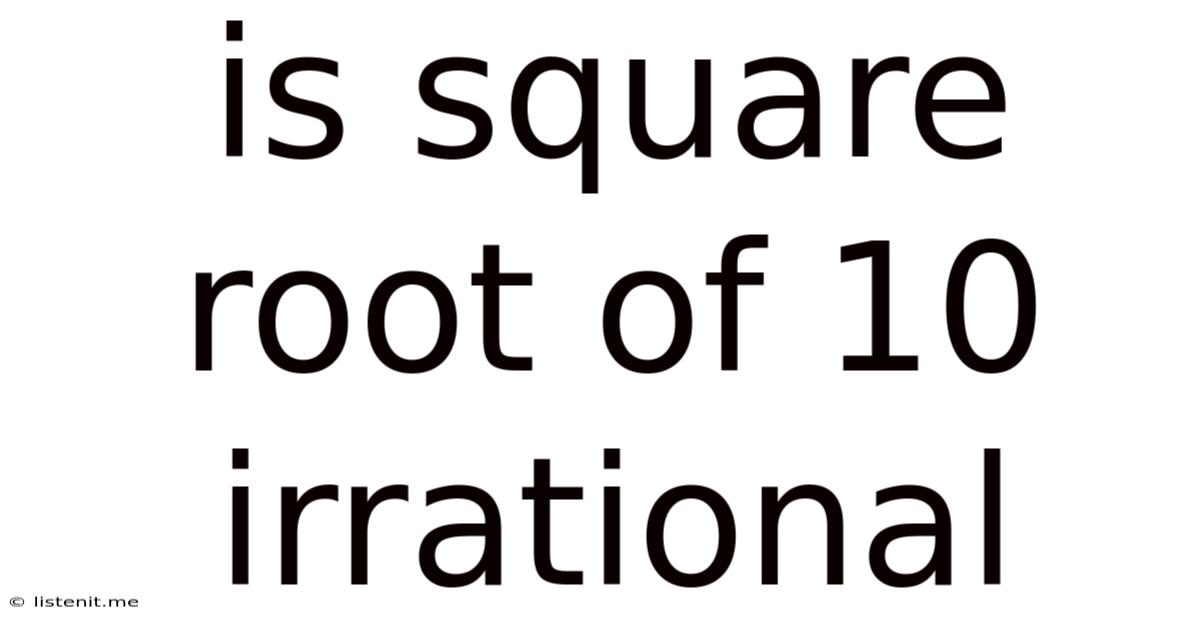 Is Square Root Of 10 Irrational