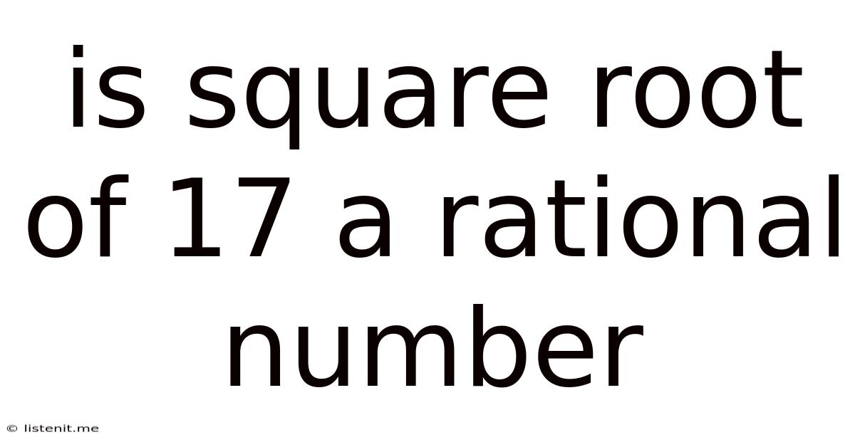 Is Square Root Of 17 A Rational Number