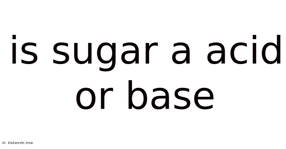 Is Sugar A Acid Or Base