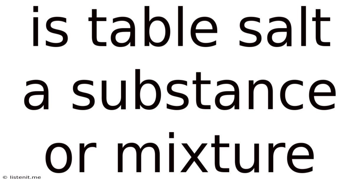 Is Table Salt A Substance Or Mixture