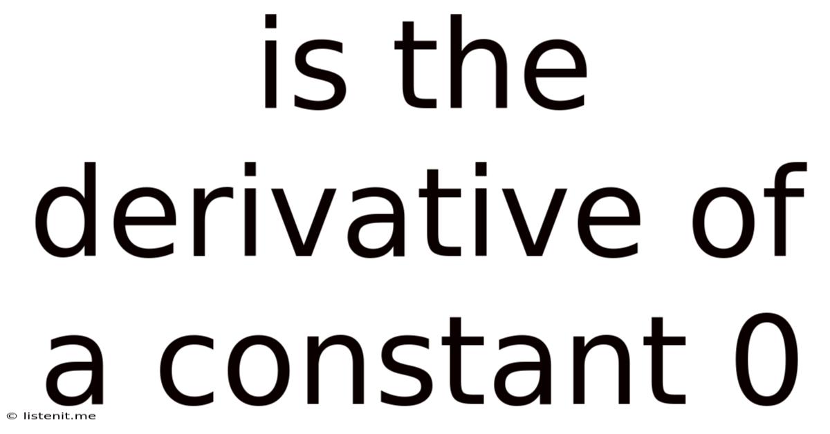 Is The Derivative Of A Constant 0