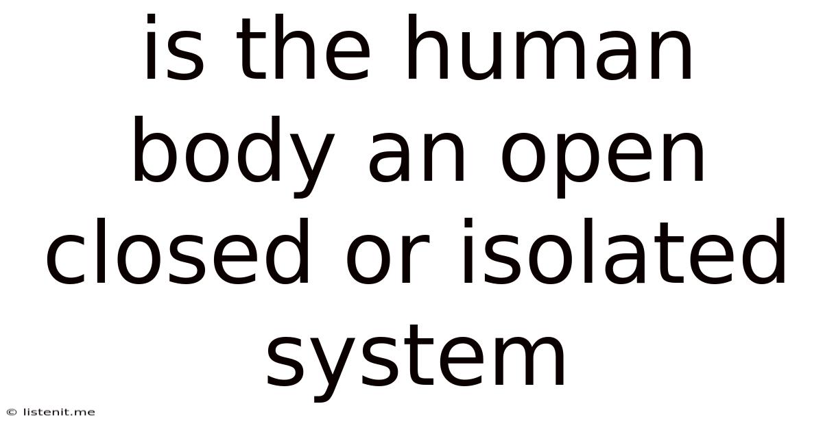 Is The Human Body An Open Closed Or Isolated System