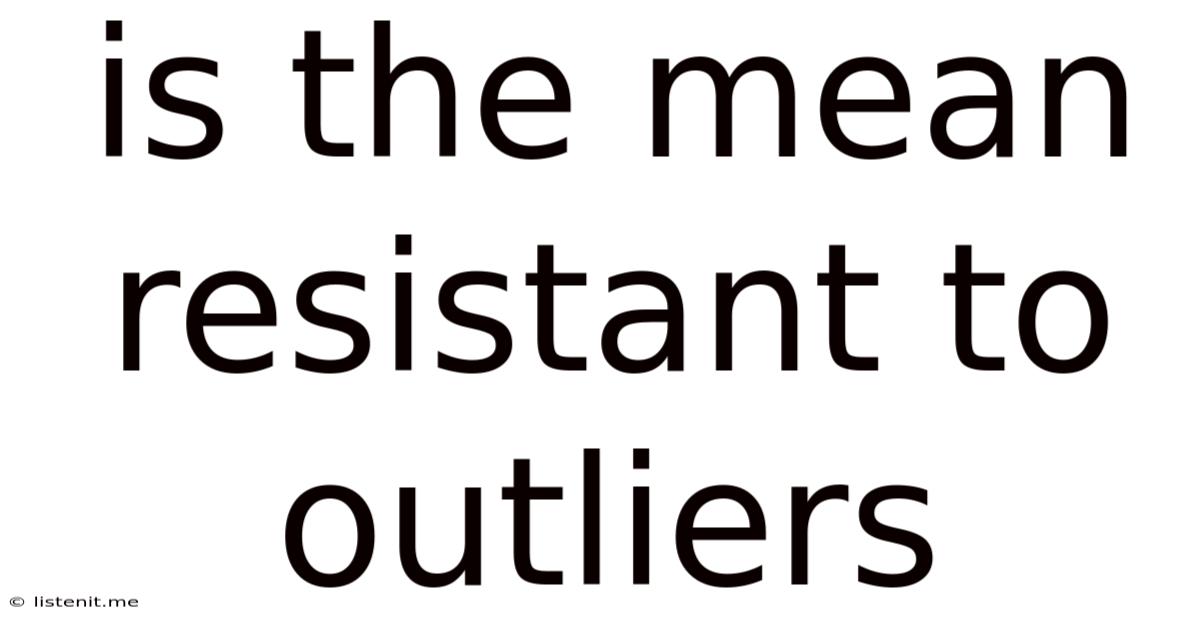 Is The Mean Resistant To Outliers